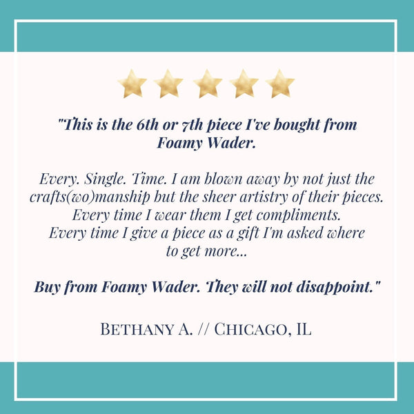 review for Foamy Wader sustainable jewelry